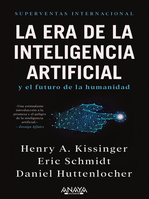 Title details for La era de la Inteligencia Artificial y nuestro futuro humano by Henry A. Kissinger - Available